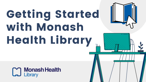 Getting Started with Monash Health Library