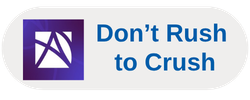 Don't Rush to Crush